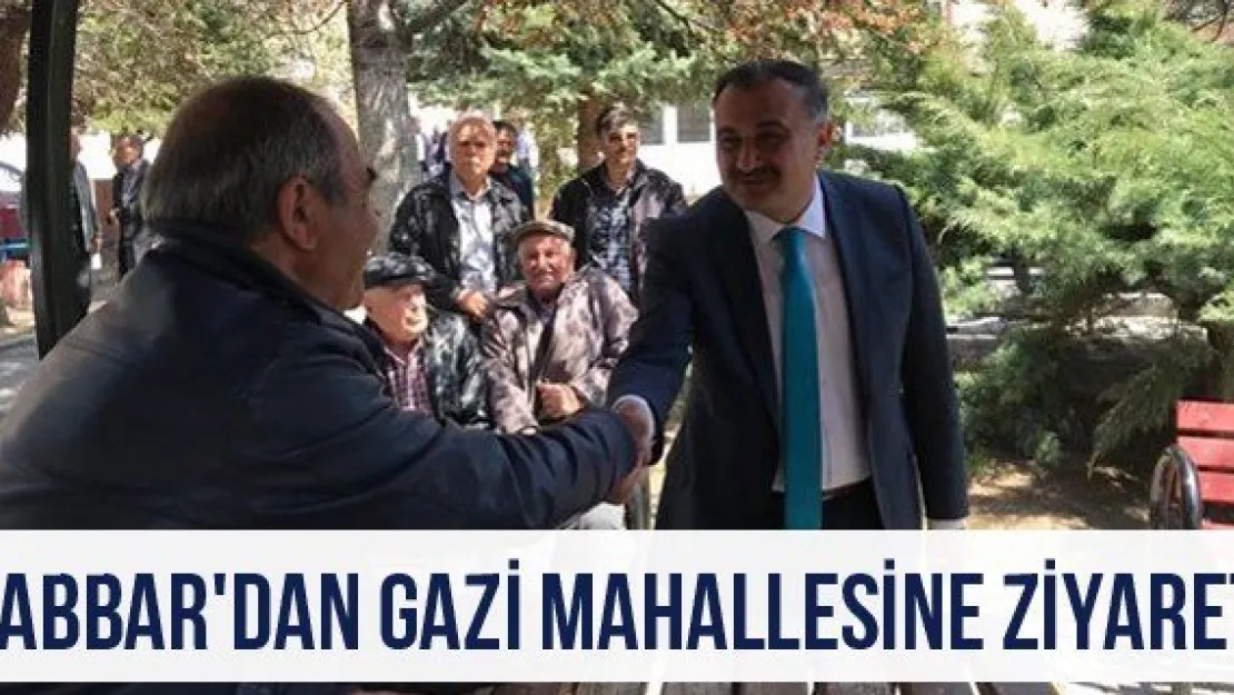 Cabbar'dan Gazi mahallesine ziyaret