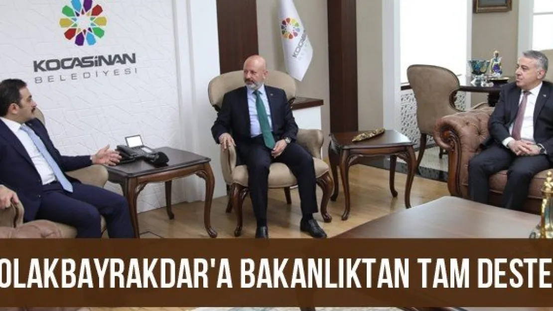 Çolakbayrakdar'a Bakanlıktan Tam Destek