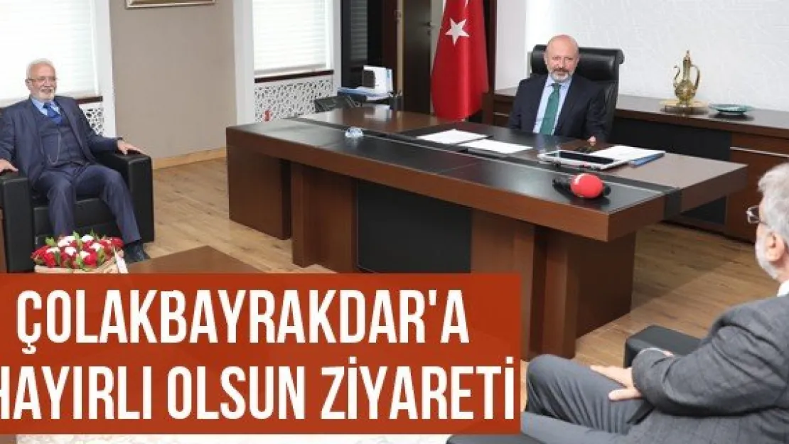 Çolakbayrakdar'a Hayırlı Olsun Ziyareti