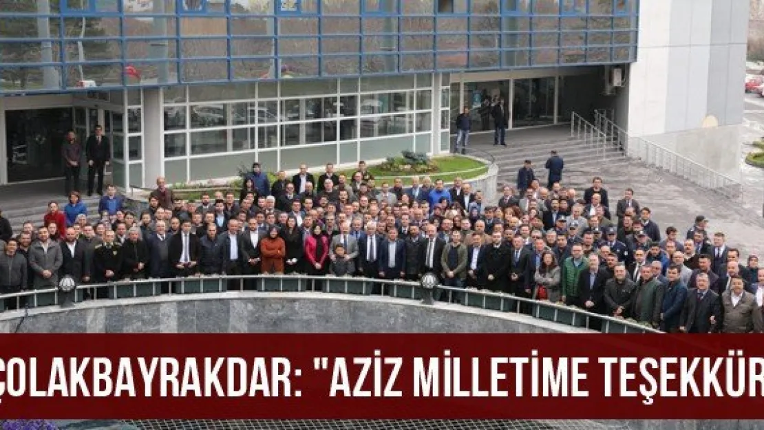 Çolakbayrakdar: &quotAziz milletime teşekkür"