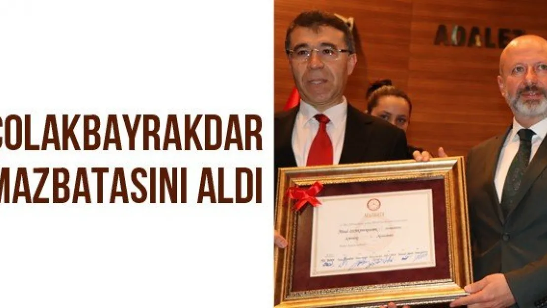 Çolakbayrakdar Mazbatasını Aldı