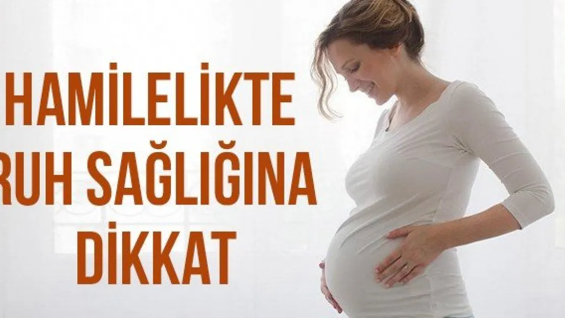 Hamilelikte Ruh Sağlığına Dikkat