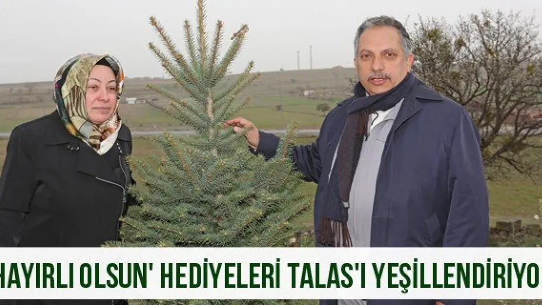 'Hayırlı Olsun' hediyeleri Talas'ı yeşillendiriyor