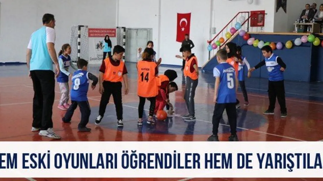 Hem eski oyunları öğrendiler hem de yarıştılar