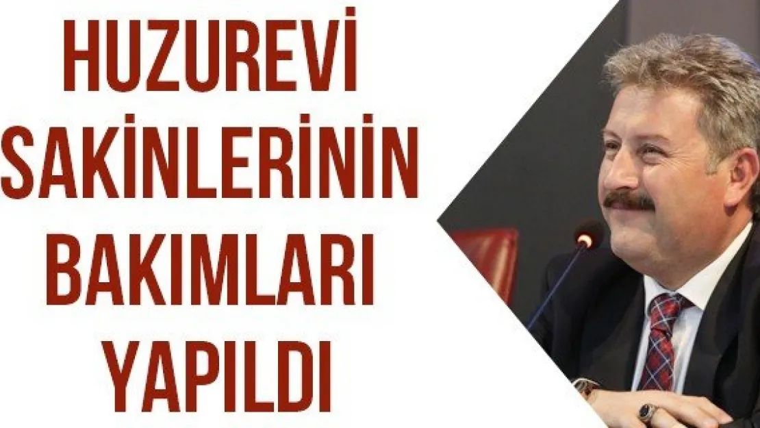 Huzurevi sakinlerinin bakımları yapıldı