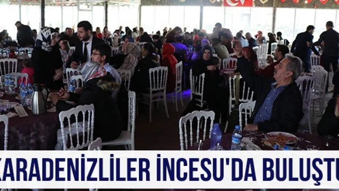 Karadenizliler İncesu'da buluştu