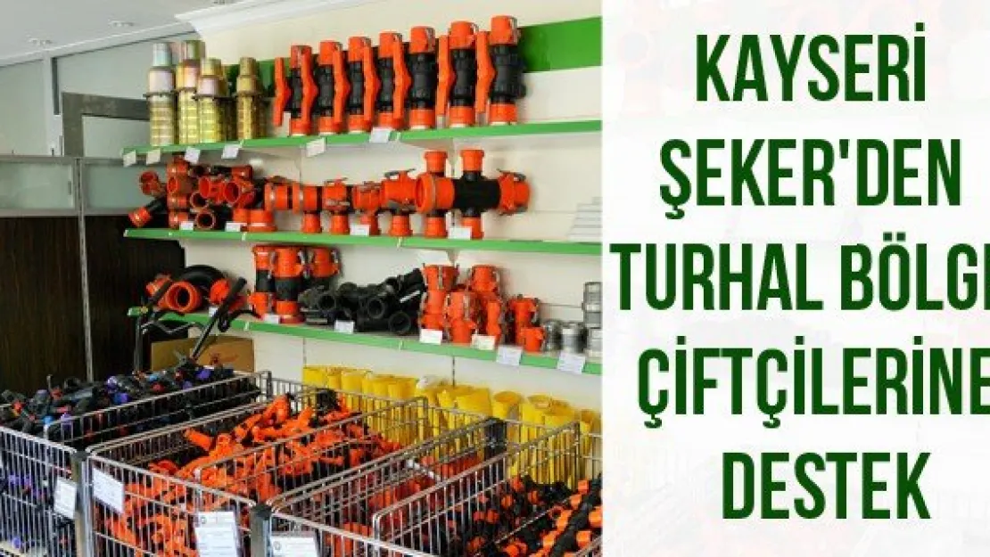 Kayseri Şeker'den Turhal Bölge Çiftçilerine Destek