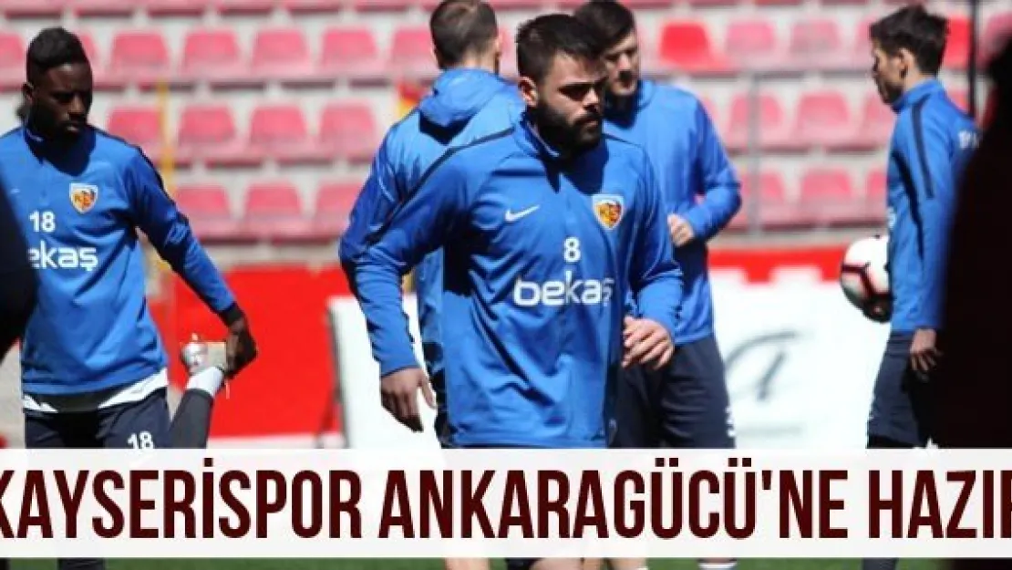 Kayserispor Ankaragücü'ne hazır