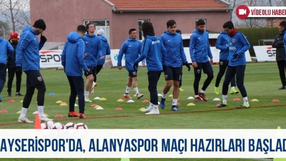 Kayserispor'da, Alanyaspor maçı hazırları başladı