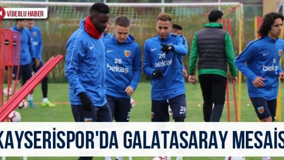 Kayserispor'da Galatasaray Mesaisi