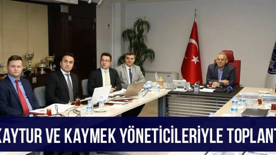 Kaytur ve Kaymek yöneticileriyle toplantı