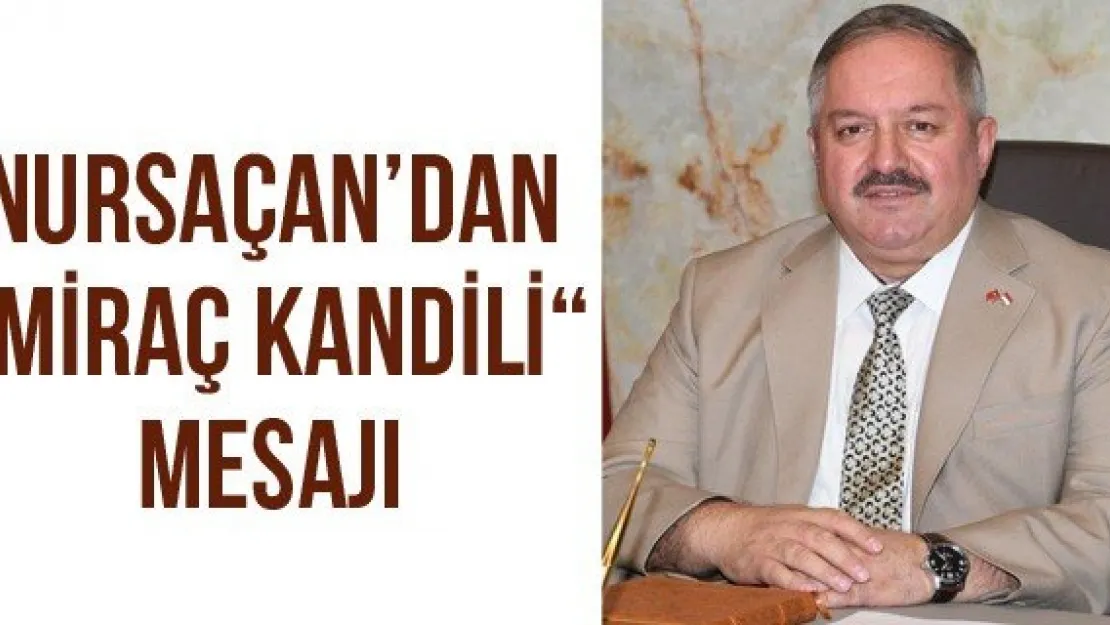 Nursaçan'dan ' Miraç Kandili ' Mesajı