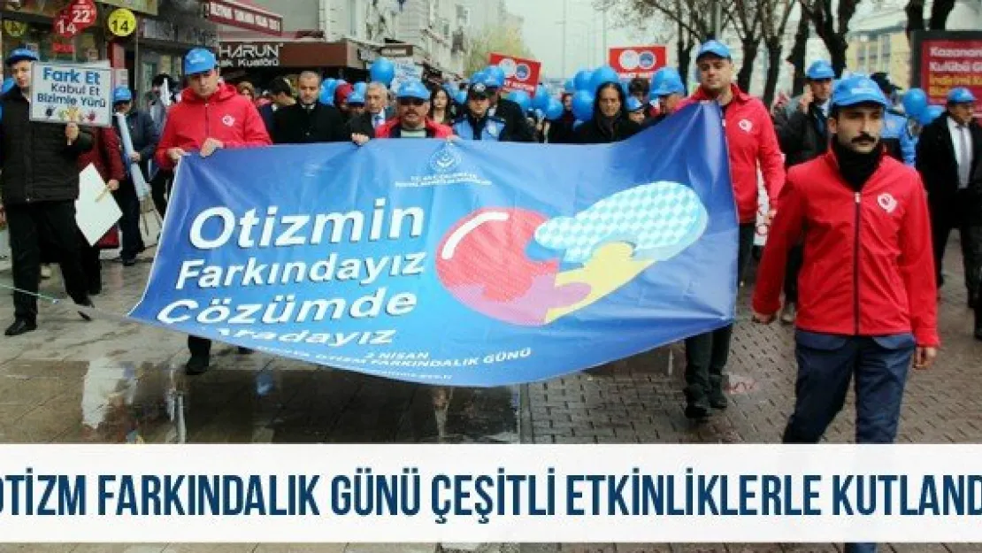 Otizm Farkındalık Günü çeşitli etkinliklerle kutlandı