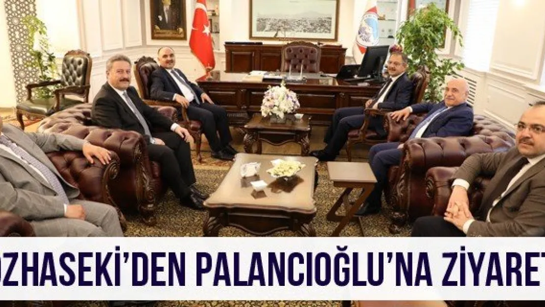 Özhaseki'den Palancıoğlu'na Ziyaret