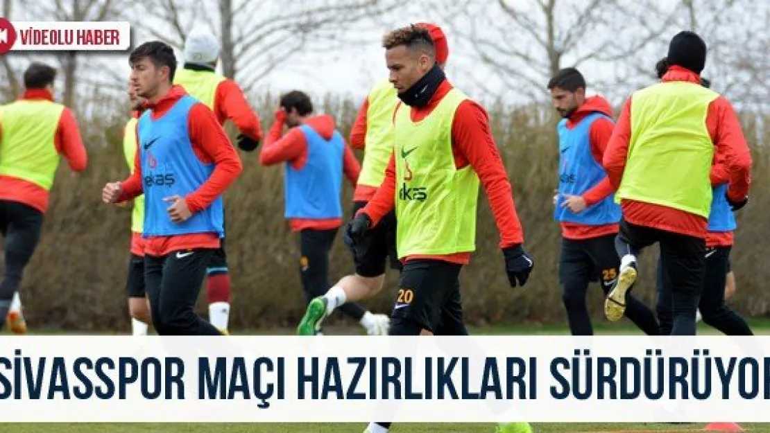 Sivasspor maçı hazırlıkları sürdürüyor