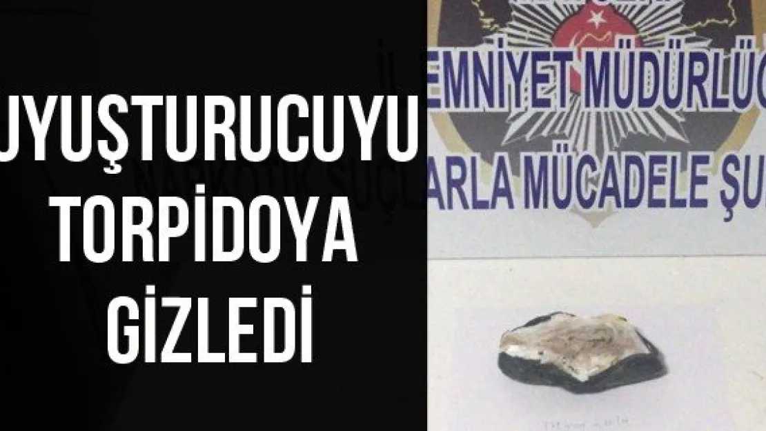 Uyuşturucuyu Torpidoya Gizledi