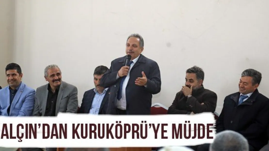 Yalçın'dan Kuruköprü'ye Müjde