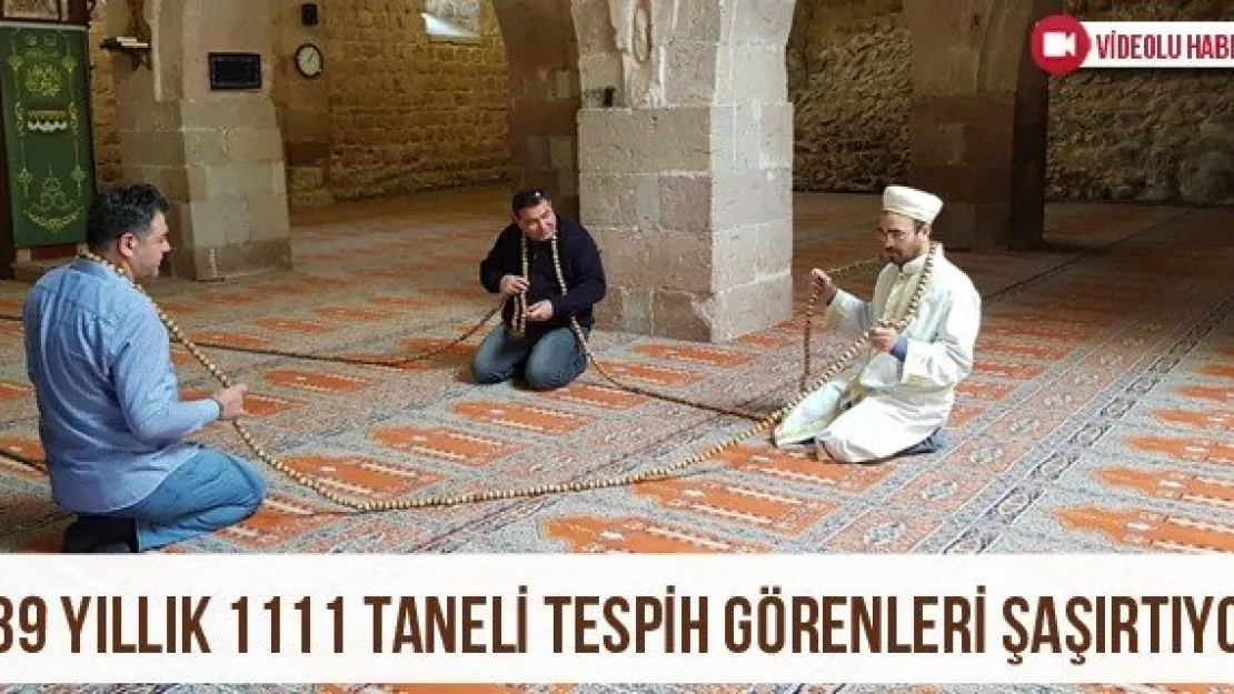 739 yıllık 1111 taneli tespih görenleri şaşırtıyor
