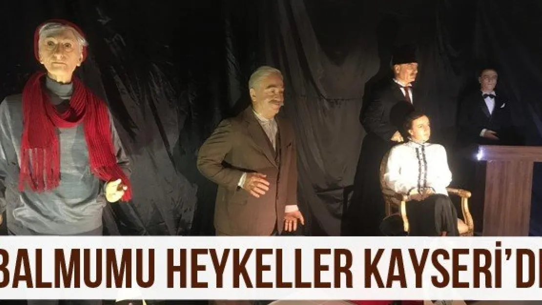 Balmumu Heykeller Kayseri'de