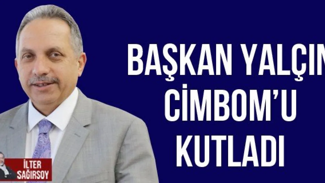 Başkan Yalçın Cimbom'u kutladı