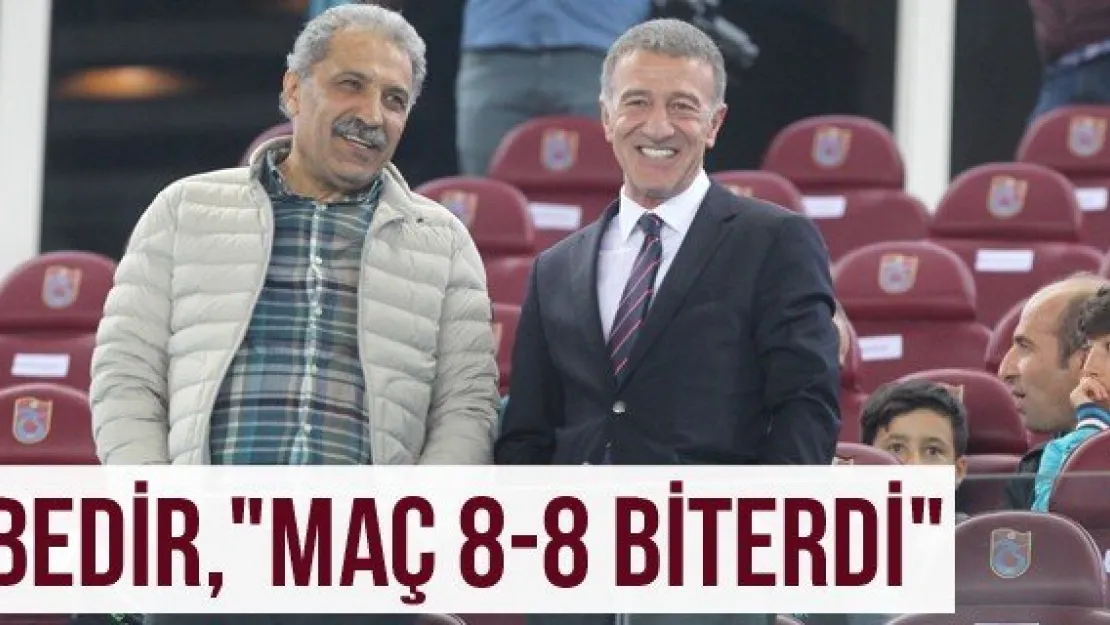 Bedir, &quotMaç 8-8 Biterdi"