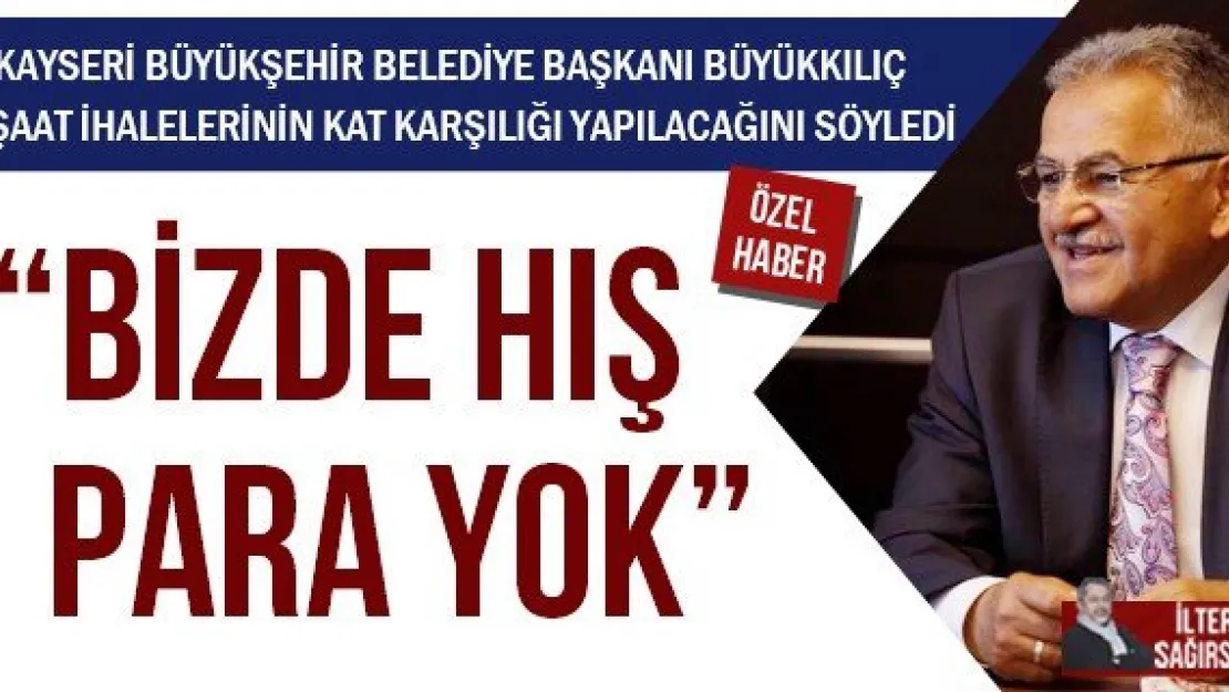 'BİZDE HIŞ PARA YOK'