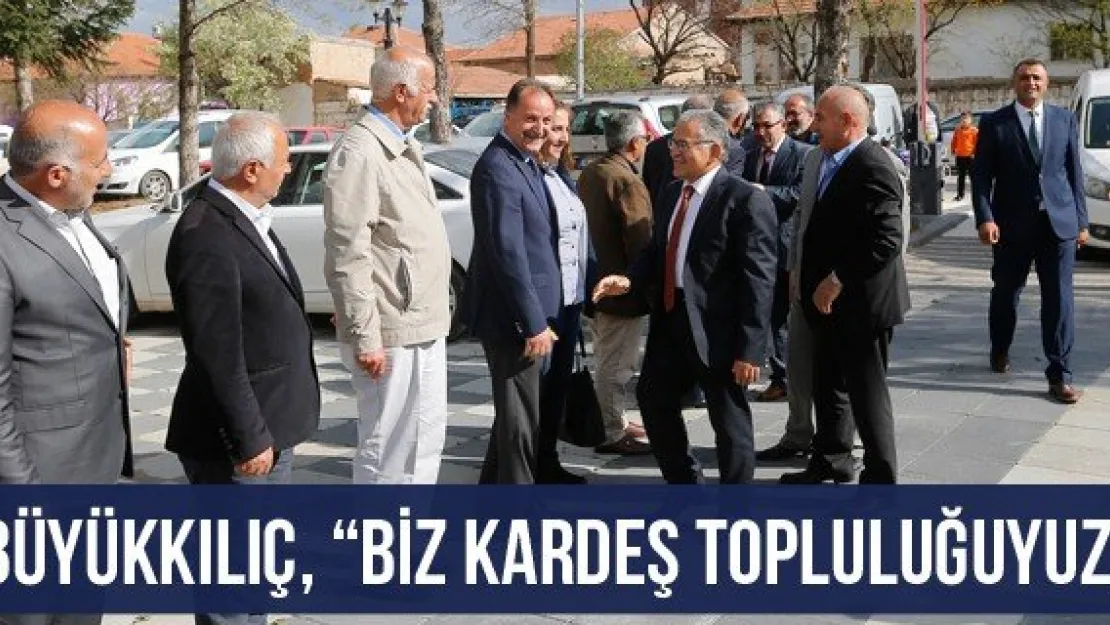 Büyükkılıç, 'Biz kardeş topluluğuyuz"