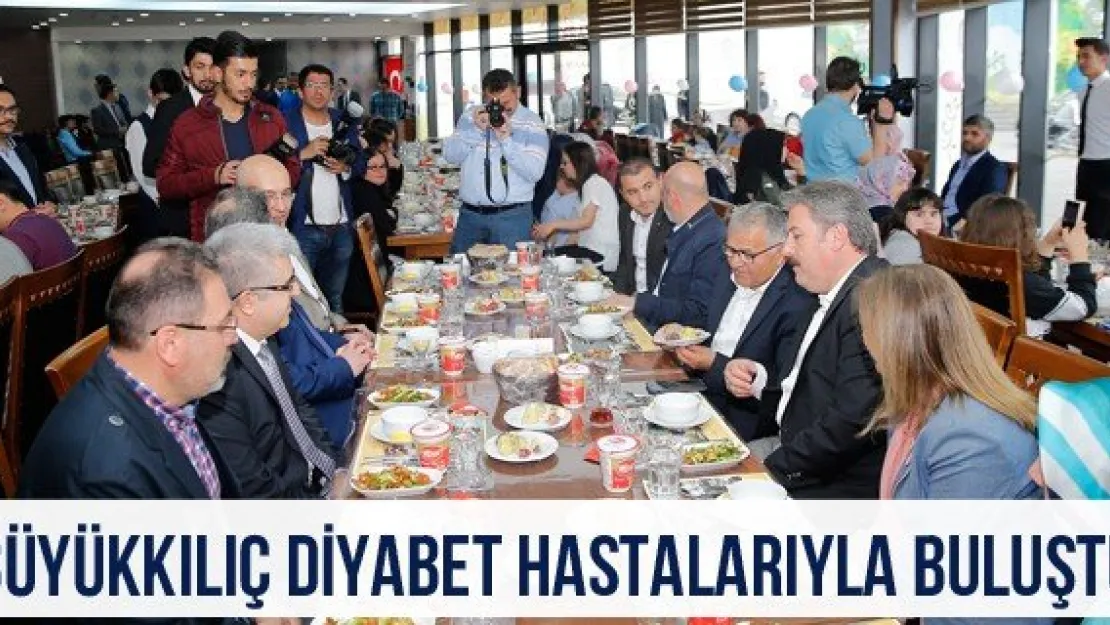 Büyükkılıç diyabet hastalarıyla buluştu