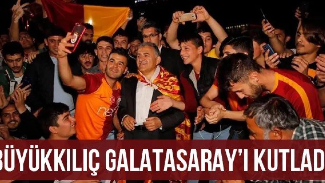 Büyükkılıç Galatasaray'ı kutladı