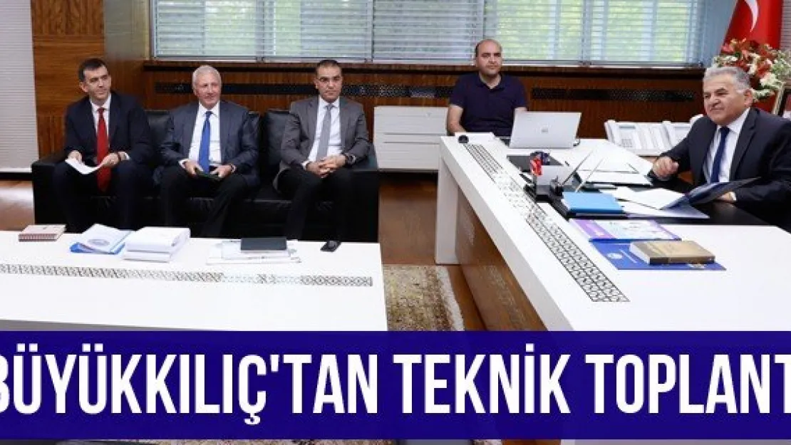 Büyükkılıç'tan teknik toplantı