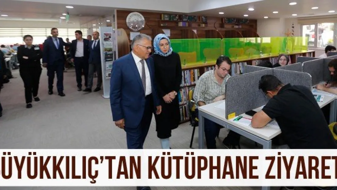 Büyükkılıç'tan Kütüphane Ziyareti