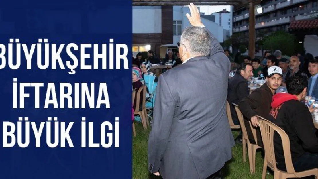 Büyükşehir iftarına büyük ilgi