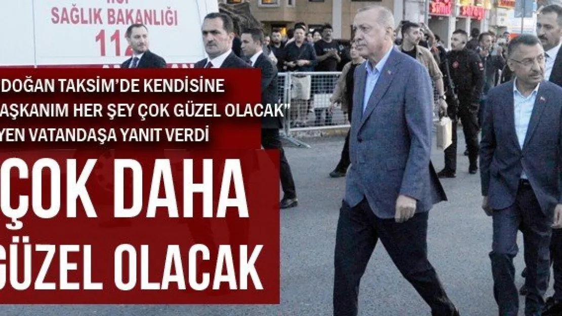 ÇOK DAHA GÜZEL OLACAK