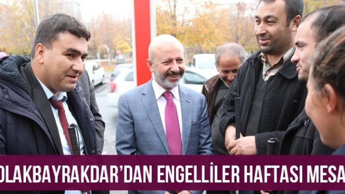 Çolakbayrakdar'dan Engelliler Haftası Mesajı