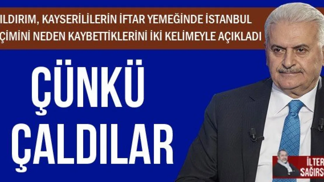 ÇÜNKÜ ÇALDILAR