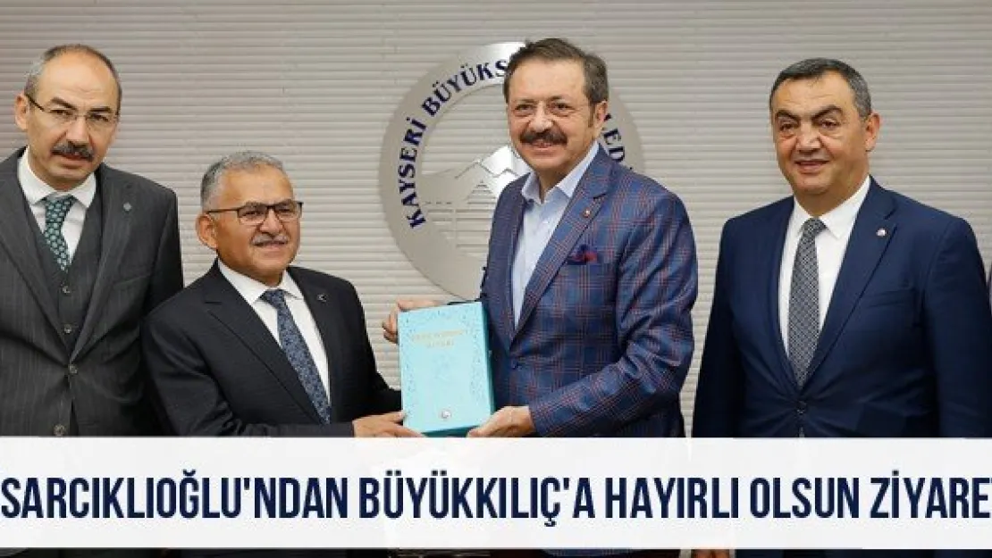 Hisarcıklıoğlu'ndan Büyükkılıç'a hayırlı olsun ziyareti
