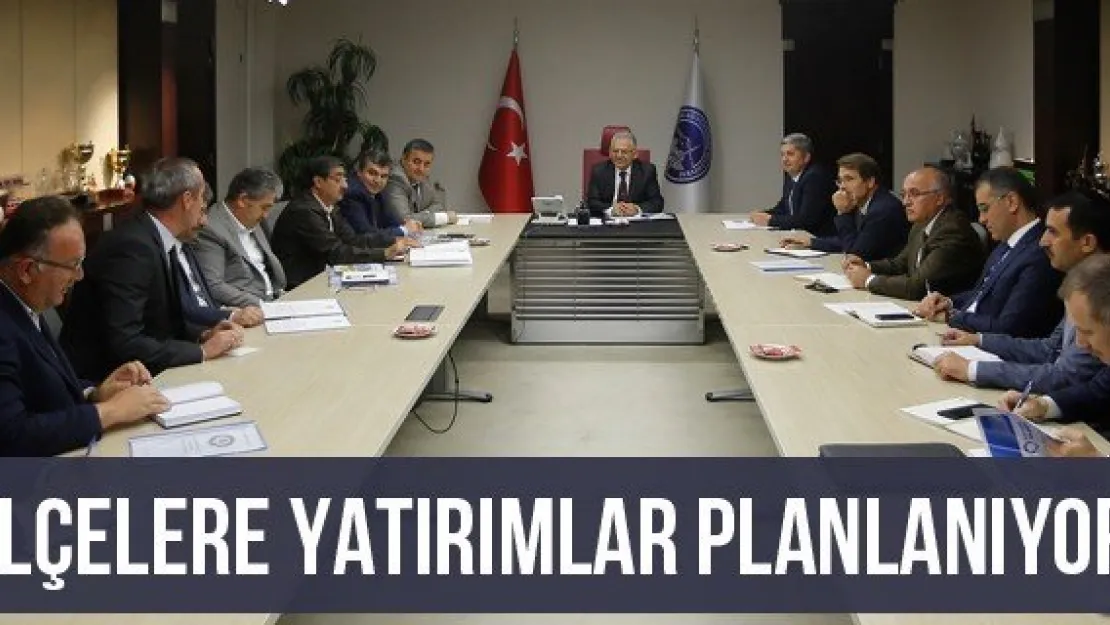 İlçelere yatırımlar planlanıyor