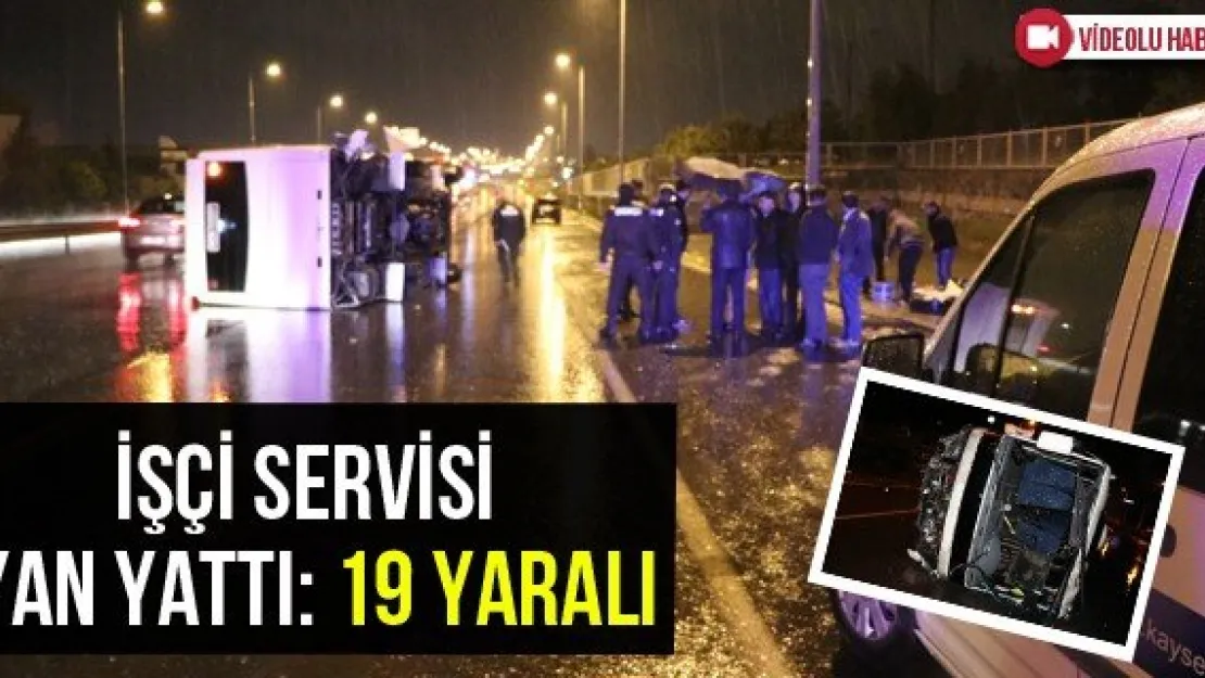 İşçi servisi yan yattı: 19 yaralı
