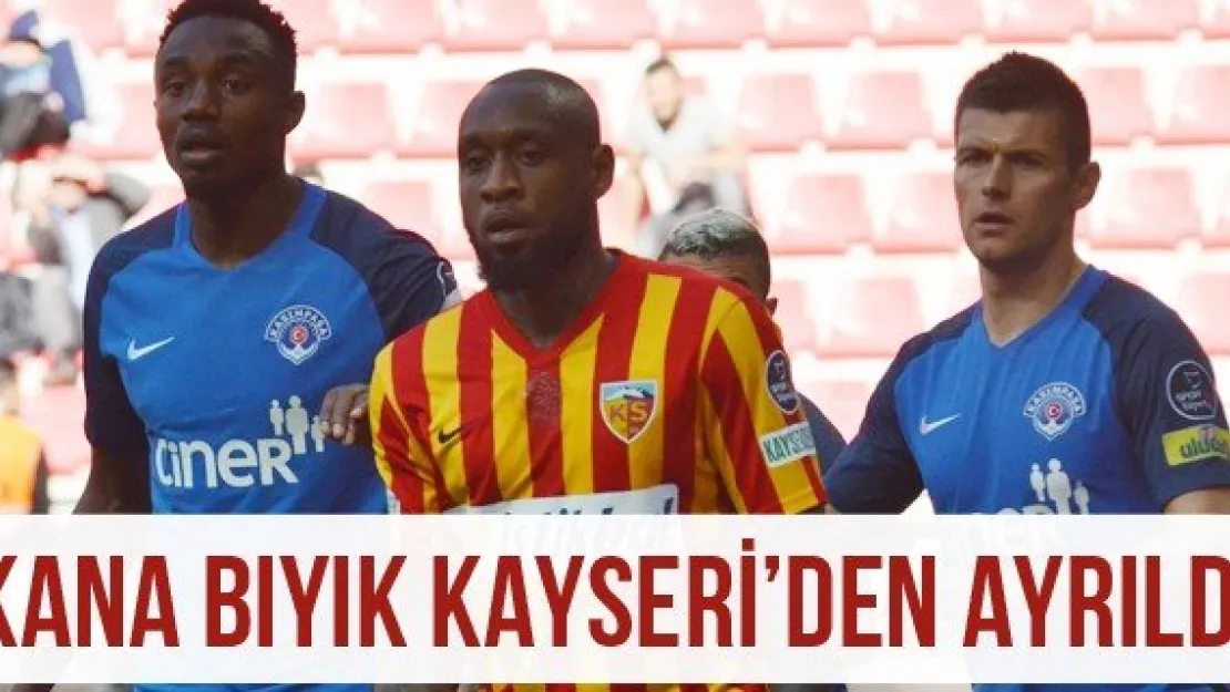 Kana Bıyık Kayseri'den ayrıldı