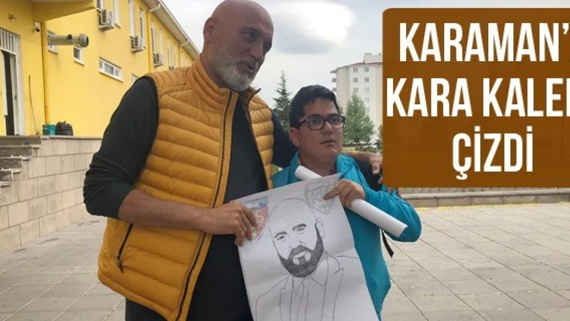 Karaman'ı kara kalem çizdi