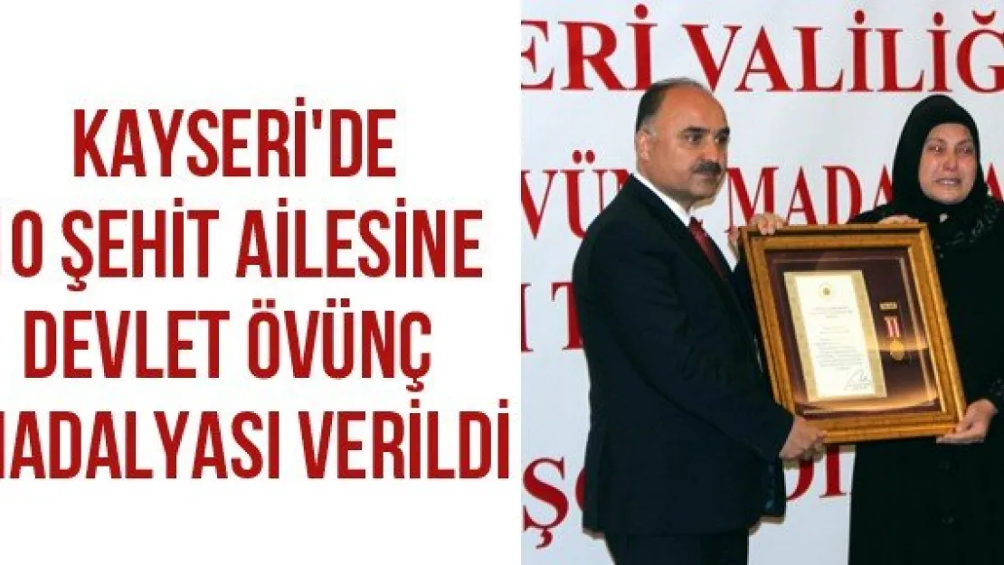 Kayseri'de 10 şehit ailesine devlet övünç madalyası verildi