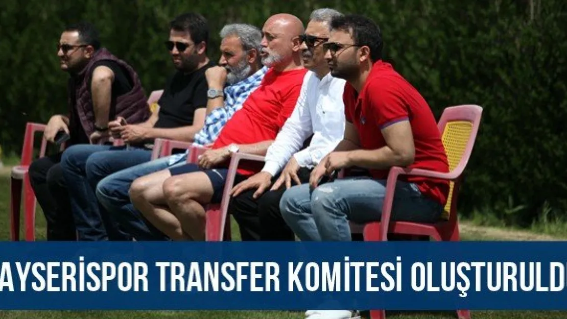 Kayserispor transfer komitesi oluşturuldu