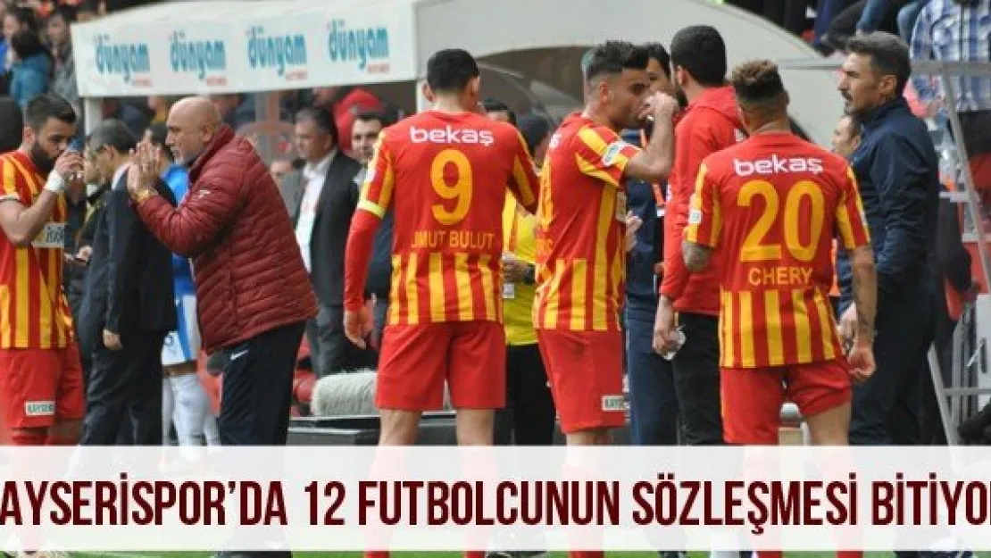 Kayserispor'da 12 futbolcunun sözleşmesi bitiyor