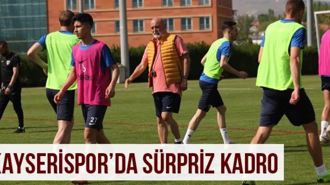 Kayserispor'da sürpriz kadro