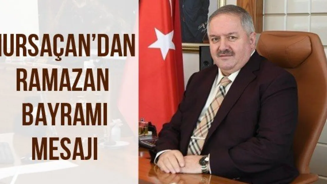 Nursaçan'dan Ramazan Bayramı Mesajı