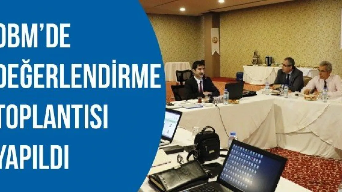 OBM'de değerlendirme toplantısı yapıldı