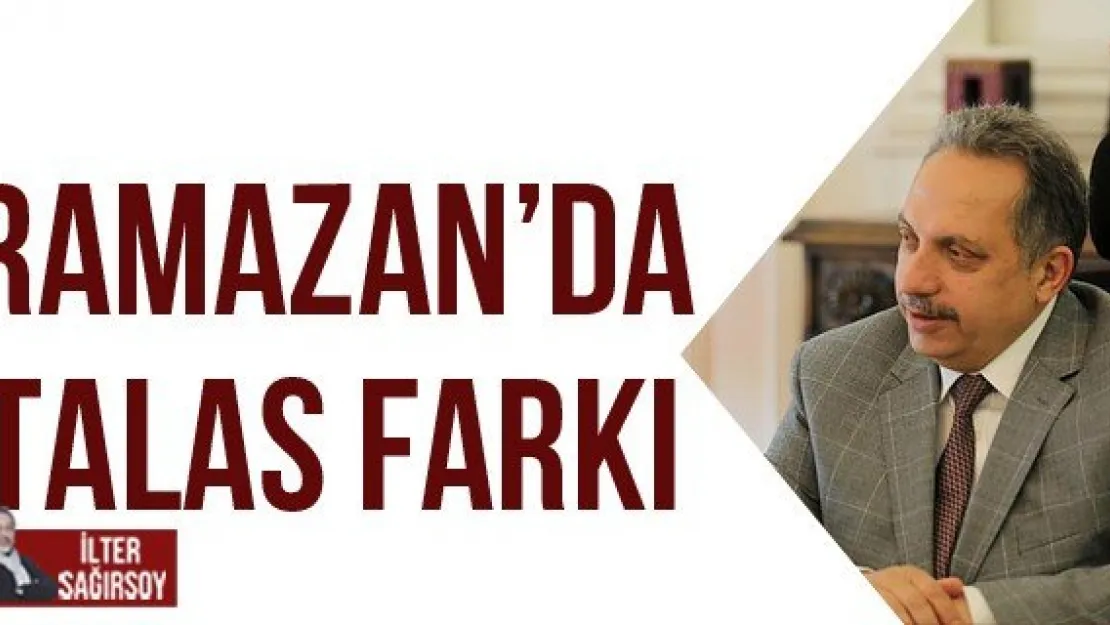 RAMAZAN'DA TALAS FARKI