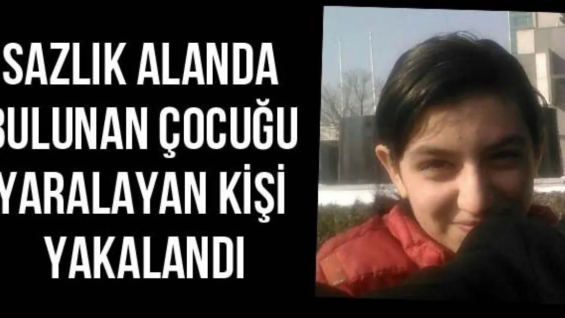 Sazlık Alanda Bulunan Çocuğu Yaralayan Kişi Yakalandı