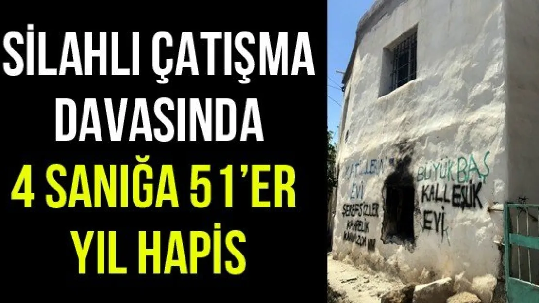 Silahlı Çatışma Davasında 4 Sanığa 51'er Yıl Hapis