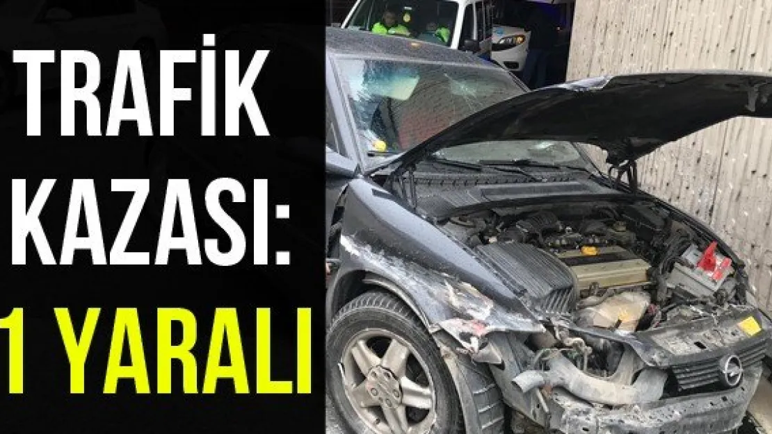 Trafik Kazası: 1 Yaralı